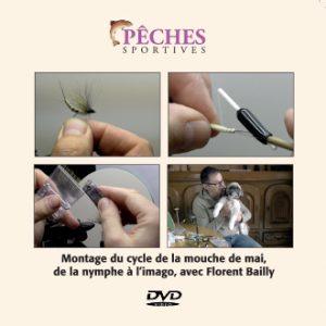 Pêches sportives DVD n°46 : Montage du cycle de la mouche de mai, de la nymphe à l’imago, avec Florent Bailly