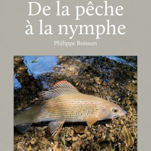 De la pêche à la nymphe 3e édition revue et augmentée