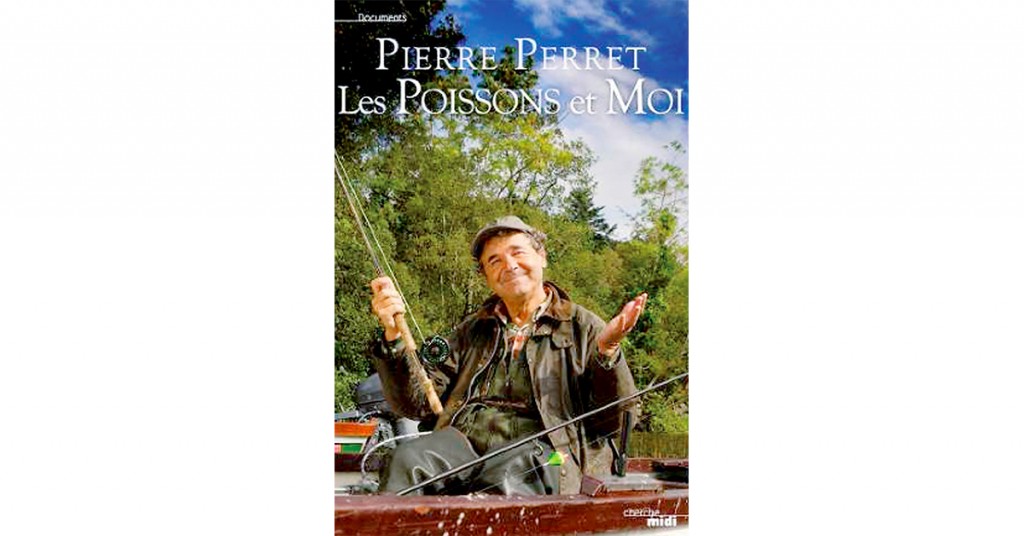 Les poissons et moi  : quand Pierre Perret part à la pêche…