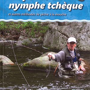 La pêche en nymphe tchèque et autres méthodes de pêche à la mouche
