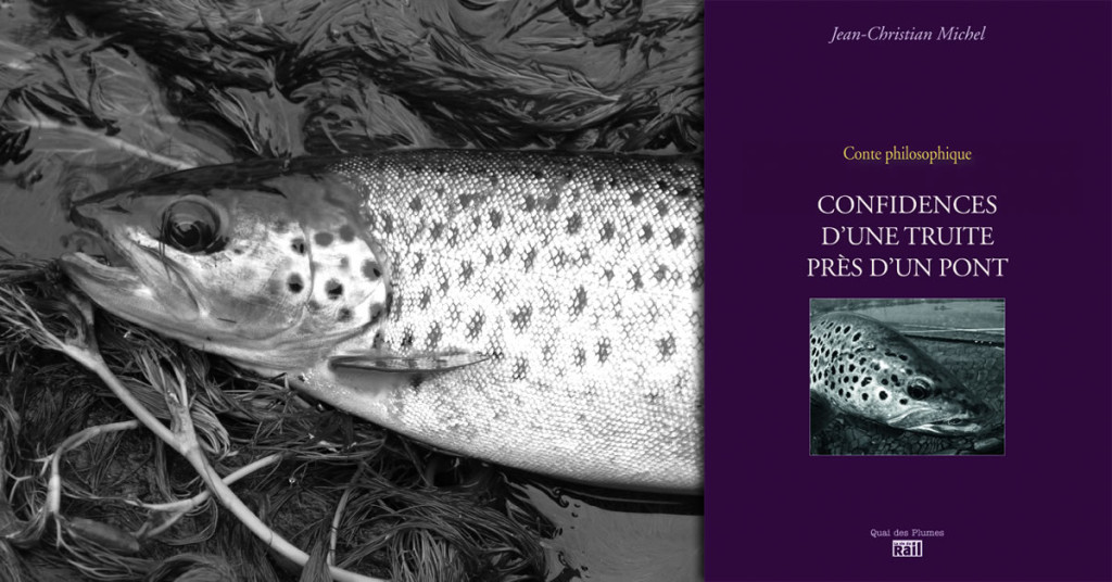Bonnes feuilles : Confidences d’une Truite près d’un pont