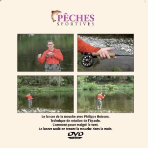 Pêches sportives DVD n°47 : Technique du lancer de la mouche avec Philippe Boisson