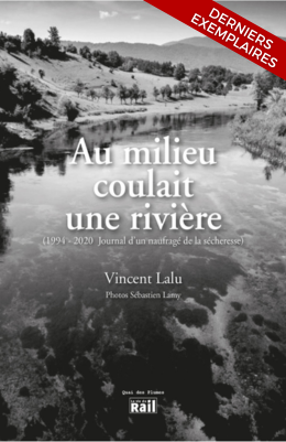 Au milieu coulait une rivière (1994-2020). Journal d’un naufragé de la sécheresse