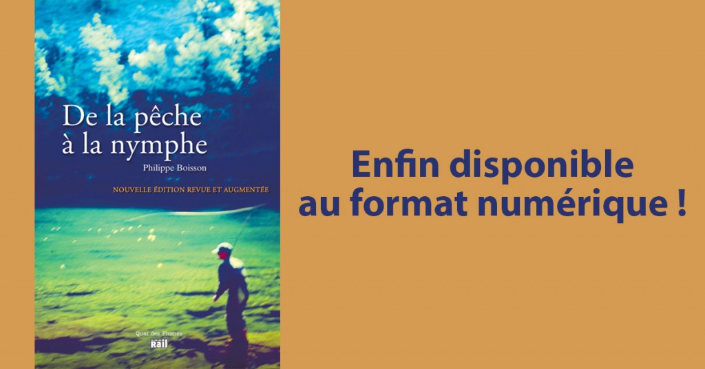 Le livre épuisé « De la pêche à la nymphe » maintenant disponible en ebook !