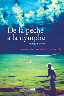 De la pêche à la Nymphe. Disponible en version numérique (3e édition)
