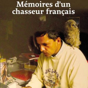 1960-2020. Mémoires d'un chasseur français