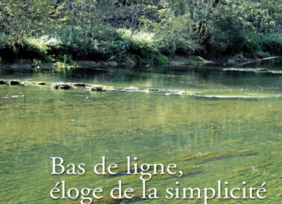 Bas de ligne, éloge de la simplicité.
